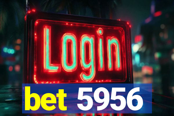 bet 5956